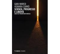 Scienza, progresso e libertà. Saggi sul pragmatismo radicale [Paperback] [Aug 30