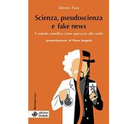Scienza, pseudoscienza e fake news. Il metodo scientifico come approccio alla realtà