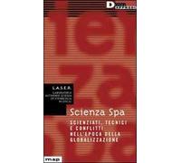 Scienza Spa. Scienziati, tecnici e conflitti