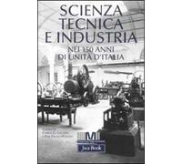 Scienza, tecnica e industria nei 150 anni di unità d'Italia