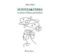 Scienza&Terra. La natura nell'epoca postmoderna