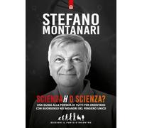 Scienzah o scienza? Una guida alla portata di tutti per orientarsi con buonsenso nei meandri del pensiero unico