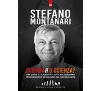 Scienzah o scienza? Una guida alla portata di tutti per orientarsi con buonsenso nei meandri del pensiero unico