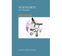 Scienzarte. Arte e tecnologia - [Giuseppe Maimone Editore]