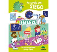 Scienze. A scuola con Stego. Ediz. a colori