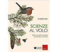 Scienze al volo. Prime classificazioni di animali e piante