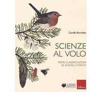 Scienze al volo. Prime classificazioni di animali e piante