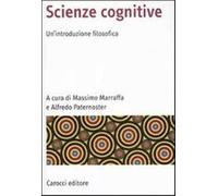 Scienze cognitive. Un'introduzione filosofica - Marraffa Massimo, Paternos...