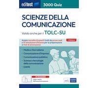 Scienze della Comunicazione: Ampia raccolta di quesiti e 10 simulazioni d'esame per la preparazione ai test di ammissione