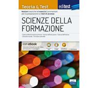 Scienze della formazione. 2024-205. Teoria & test. Nozioni teoriche ed esercizi commentati per la preparazione ai test di accesso. Con e-book. Con software di simulazione
