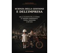 Scienze della gestione e dell’impresa: Dalla filosofia della scienza al pensiero manageriale - teoria, paradigma e metodo