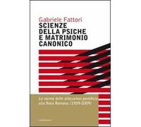 Scienze della psiche e matrimonio canonico. Le norme delle allocuzioni pontificie alla Rota Romana (1939-2009)