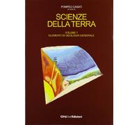 Scienze della terra. Vol. 1 - Elementi di geologia generale - Casati Pompeo L.