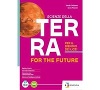 Scienze della Terra for the future. Per il I biennio. Per le Scuole superiori. Con e-book. Con espansione online