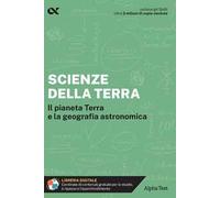 Scienze della Terra. Il pianeta Terra e la geografia astronomica. Con estensioni online