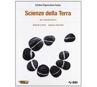 Scienze della terra. Minerali e rocce. Vulcani e terremoti. Per le Scuole superiori