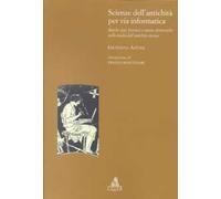 Scienze dell'antichità per via informatica. Banche dati, Internet e risorse elettroniche nello studio dell'antichità classica