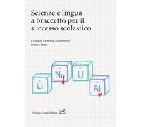 Scienze e lingua a braccetto per il successo scolastico - Ardissino E. (cu...