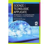Scienze e tecnologie applicate. Informatica e telecomunicazioni. Elettronica ed elettrotecnica. Per il secondo anno degli Ist. tecnici settore tecnologico. Con ebook. Con espansione online