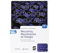 Scienze e tecnologie applicate. Meccanica, meccatronica ed energia. Per gli Ist. tecnici. Con e-book. Con espansione online