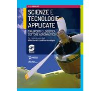 Scienze e tecnologie applicate. Trasporti e logistica settore aeronautico. Per la 2ª classe degli Ist. tecnici ad indirizzo tecnologico. Con ebook. Con espansione online