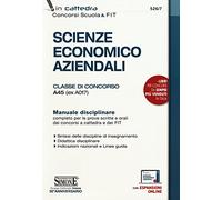 Scienze economico aziendali. i concorso A45 (ex A017). Manuale disciplinare completo per le prove scritte e orali dei concorsi a cattedra e dei FIT. Con espansione online