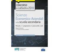 Scienze economico-aziendali per il concorso a cattedra 2018. Manuale per la preparazione al concorso per la classe A45. Con software di simulazione