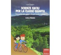 Scienze facili per la classe quarta. Le proprietà della materia, gli esseri viventi, l'ecologia. Scuola primaria. Con aggiornamento online