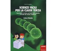 Scienze facili per la classe terza. Cosa studia la scienza, gli stati dell...