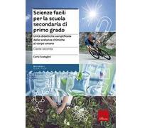 Scienze facili per la scuola secondaria di primo grado. Unità didattiche semplificate dalle sostanze chimiche al corpo umano. Classe seconda