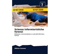 Scienze infermieristiche forensi: Riflessioni, raccomandazioni e ruolo dell'infermiera forense