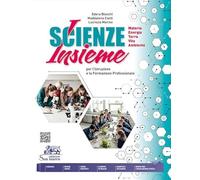 Scienze insieme. Materia. Energia. Terra. Vita. Ambiente. Per le Scuole superiori. Con e-book. Con espansione online