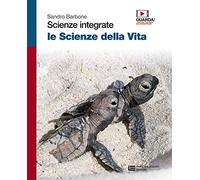 Scienze integrate. Le scienze della vita. Volume unico. Per le Scuole superiori. Con Contenuto digitale (fornito elettronicamente)