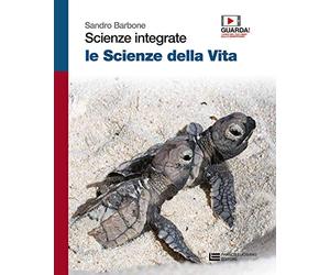 Scienze integrate. Le scienze della vita. Volume unico. Per le Scuole superiori. Con Contenuto digitale (fornito elettronicamente)