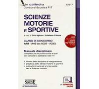 Scienze motorie e sportive. Classi di concorso A48-A49 (ex A029-A030). Manuale disciplinare completo per le prove scritte e orali dei concorsi a cattedra e dei FIT. Con espansione online