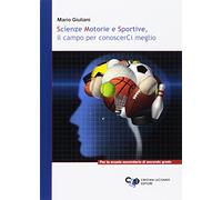 Scienze motorie e sportive. Il campo per conoscerci meglio. Per le Scuole superiori