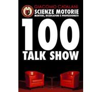 Scienze motorie. Mentori, ricercatori e professionisti. 100 talk show