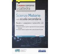 Scienze motorie nella scuola secondaria. Manuale per prove scritte e orali. Classi di concorso A48, A49. Con software di simulazione