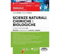 Scienze naturali, chimiche e biologiche. Classe di concorso A50 (ex A060). Manuale disciplinare completo per le prove scritte e orali dei concorsi a cattedra. Con espansione online