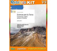 SCIENZE PER LA TERRA. CONOSCERE, CAPIRE, ABITARE IL PIANETA - VOLUME QUINTO A (9788863649789) - Libro Scolastico + Kit Scuola con Copertine Rebillo