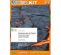 SCIENZE PER LA TERRA. CONOSCERE, CAPIRE, ABITARE IL PIANETA - VOLUME SECONDO (9788863649765) - Libro Scolastico + Kit Scuola con Copertine Rebillo