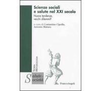 Scienze sociali e salute nel XXI secolo. Nuove tendenze, vecchi dilemmi?