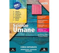 Scienze umane. Corso integrato: Antropologia Sociologia Psicologia. Per il 2° biennio e 5° anno delle Scuole superiori. Con e-book. Con espansione online