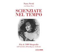 Scienziate nel tempo: Più di 100 biografie