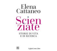 Scienziate. Storie di vita e di ricerca - 2024 - Raffaello Cortin