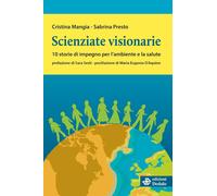 Scienziate visionarie. 10 storie di impegno per l’ambiente e la salute [Paperbac