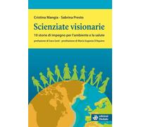 SCIENZIATE VISIONARIE. 10 STORIE DI IMPEGNO PER L'AMBIENTE E LA SALUTE - MANGIA