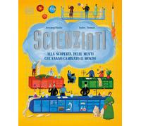 Scienziati. Alla scoperta delle menti che hanno cambiato il mondo - Hawke ...