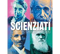 Scienziati che hanno cambiato la storia