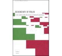 Scienziati d'Italia. 150 anni di ricerca e innovazione - Cattaneo M. (cur.)